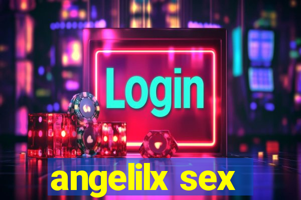 angelilx sex